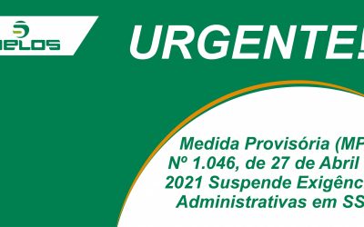 Medida Provisória (MP) Nº 1.046, de 27 de Abril de 2021 Suspende Exigências Administrativas em SST